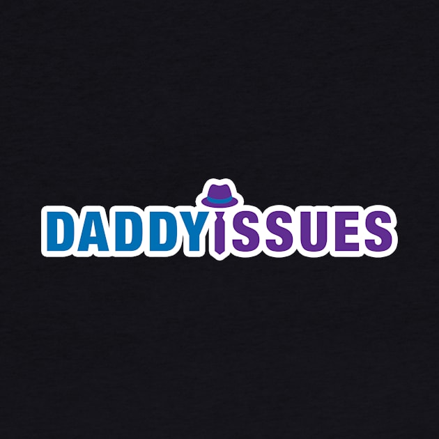 Daddy Issues Tee by DaddyIssuesImprov